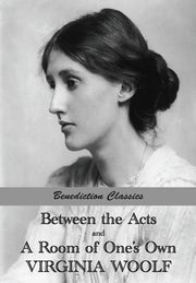Between the Acts and A Room of One's Own, Woolf Virginia