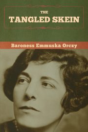 The Tangled Skein, Orczy Baroness Emmuska