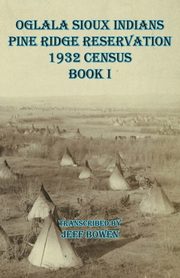 Oglala Sioux Indians Pine Ridge Reservation  1932 Census      Book I, 