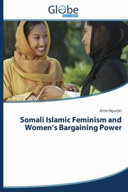 ksiazka tytu: Somali Islamic Feminism and Women's Bargaining Power autor: Ngunjiri Anne