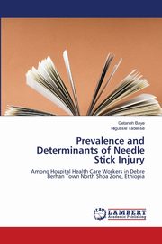 Prevalence and Determinants of Needle Stick Injury, Baye Getaneh