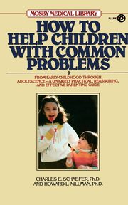 How to Help Children with Common Problems, Schaefer Charles E.
