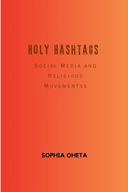 Holy Hashtags, SOPHIA OHETA