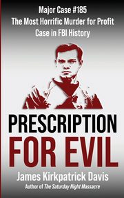 Prescription for Evil, Davis James K