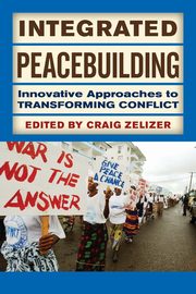 Integrated Peacebuilding, Zelizer Craig