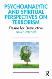 Psychoanalytic and Spiritual Perspectives on Terrorism, Cerfolio Nina E.