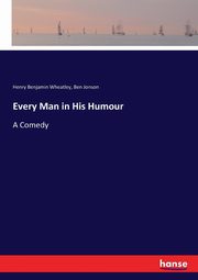 Every Man in His Humour, Wheatley Henry Benjamin