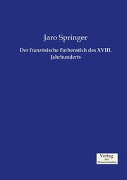 Der franzsische Farbenstich des XVIII. Jahrhunderts, Springer Jaro