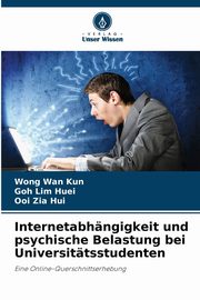 Internetabhngigkeit und psychische Belastung bei Universittsstudenten, Wan Kun Wong