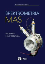 ksiazka tytu: Spektrometria mas autor: Danikiewicz Witold