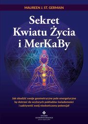 Sekret Kwiatu ycia i MerKaBy, St. Germain Maureen J.