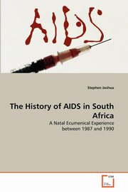 ksiazka tytu: The History of AIDS in South Africa autor: Joshua Stephen