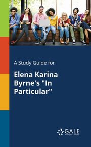 A Study Guide for Elena Karina Byrne's 