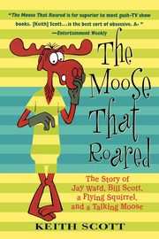 The Moose That Roared, Scott Keith