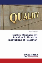 Quality Management Practices in Financial Institutions of Rajasthan, Prasad Hanuman