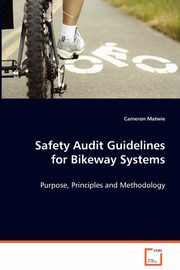 Safety Audit Guidelines for Bikeway Systems, Matwie Cameron