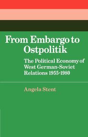 From Embargo to Ostpolitik, Stent Angela E.