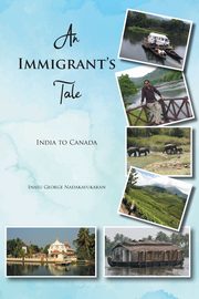 ksiazka tytu: An Immigrant's Tale autor: Nadakavukaran Inasu George