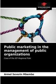 ksiazka tytu: Public marketing in the management of public organizations autor: Mbembo Armel Severin