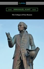 The Critique of Pure Reason, Kant Immanuel