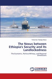 The Nexus between Ethiopia's Security and Its Landlockedness, Beza Yohannes Tekalign