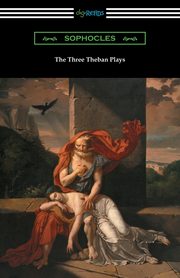 The Three Theban Plays, Sophocles