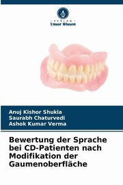 Bewertung der Sprache bei CD-Patienten nach Modifikation der Gaumenoberflche, Shukla Anuj Kishor