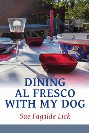 Dining Al Fresco with My Dog, Lick Sue Fagalde