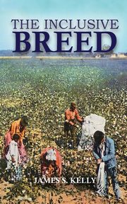 The Inclusive Breed, Kelly James S