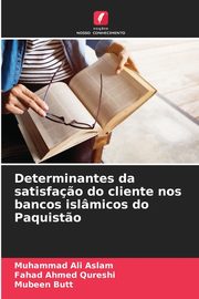 Determinantes da satisfa?o do cliente nos bancos islmicos do Paquist?o, Aslam Muhammad Ali