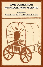Some Connecticut Nutmeggers Who Migrated, Knox Grace