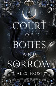 A Court of Bones and Sorrow, Frost Alex