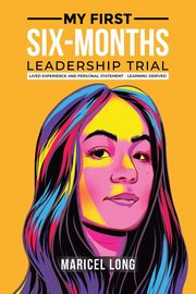My First Six-Months Leadership Trial, Long Maricel