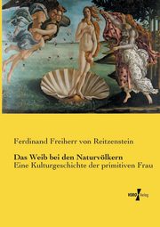 Das Weib bei den Naturvlkern, Reitzenstein Ferdinand Freiherr von