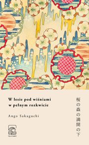 W lesie pod winiami w penym rozkwicie, Sakaguchi Ango