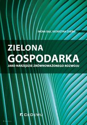 Zielona gospodarka jako narzdzie zrwnowaonego rozwoju, Bk Iwona, Cheba Katarzyna