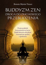 Buddyzm zen drog do duchowego przebudzenia, Bonnie Myotai Treace