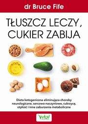 Tuszcz leczy, cukier zabija, Fife Bruce