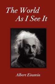 ksiazka tytu: The World As I See It autor: Einstein Albert