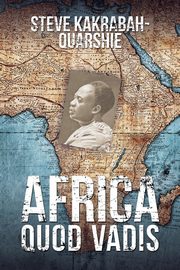 ksiazka tytu: Africa, Quod Vadis autor: Steve Kakrabah- Quarshie