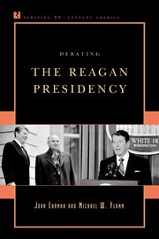 Debating the Reagan Presidency, Ehrman John