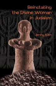 Reinstating the Divine Woman in Judaism, Kien Jenny