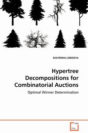 Hypertree Decompositions for Combinatorial Auctions  - Optimal Winner Determination, LEBEDEVA EKATERINA