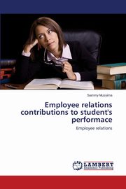 Employee Relations Contributions to Student's Performace, Musyima Sammy