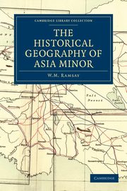 The Historical Geography of Asia Minor, Ramsay W. M.