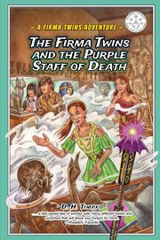 The Firma Twins and the Purple Staff of Death, Timpko D.  H.
