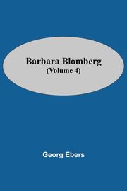 Barbara Blomberg (Volume 4), Ebers Georg