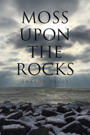 Moss Upon The Rocks, Diggs Sharon