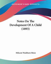 Notes On The Development Of A Child (1893), Shinn Milicent Washburn