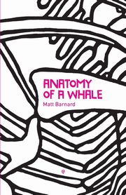Anatomy of a Whale, Barnard Matt